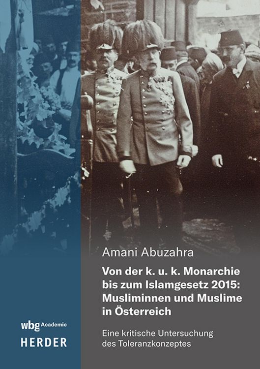Produktbild: Von der k. u. k. Monarchie bis zum Islamgesetz 2015: Musliminnen und Muslime in &Ouml;sterreich
