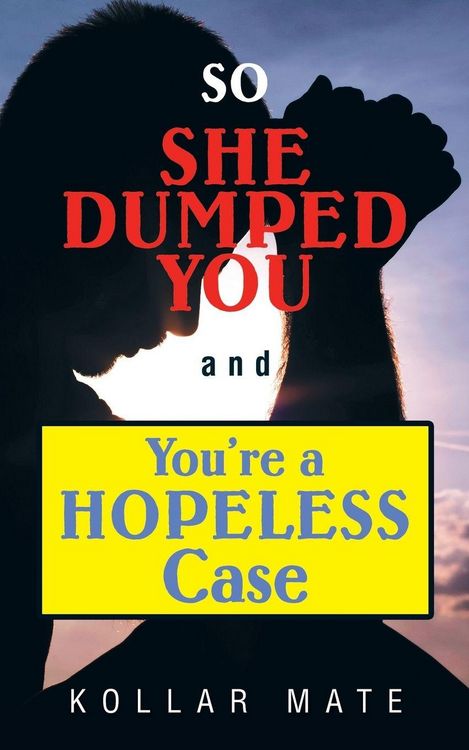 Produktbild: So She Dumped You and You're a Hopeless Case