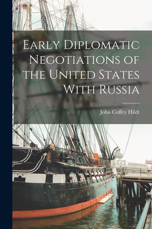 Produktbild: Early Diplomatic Negotiations of the United States With Russia