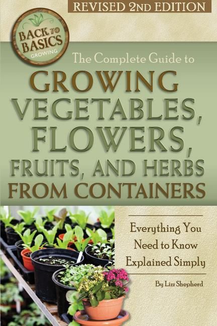 Produktbild: The Complete Guide to Growing Vegetables, Flowers, Fruits, and Herbs from Containers