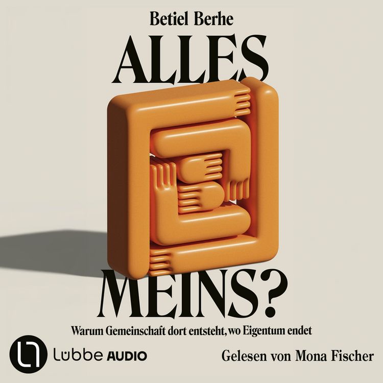 Produktbild: Alles meins? - Warum Gemeinschaft dort entsteht, wo Eigentum endet