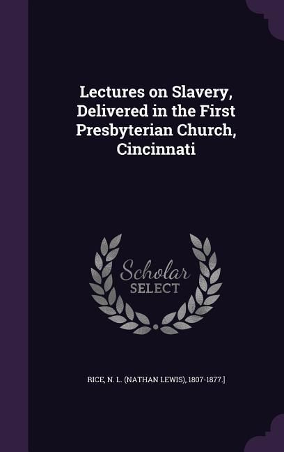Produktbild: Lectures on Slavery, Delivered in the First Presbyterian Church, Cincinnati