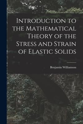 Produktbild: Introduction to the Mathematical Theory of the Stress and Strain of Elastic Solids