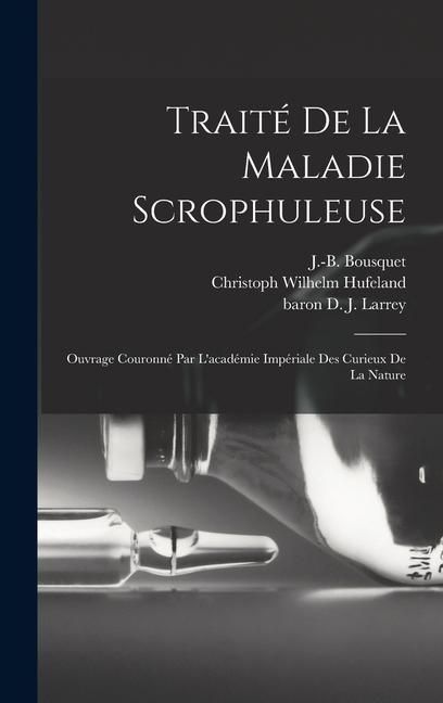 Produktbild: Trait&eacute; De La Maladie Scrophuleuse: Ouvrage Couronn&eacute; Par L'acad&eacute;mie Imp&eacute;riale Des Curieux De La Nature