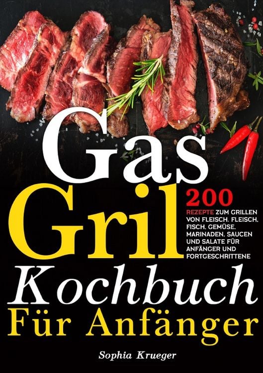 Produktbild: Gas Grill Kochbuch F&uuml;r Anf&auml;nger