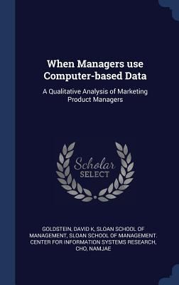 Produktbild: When Managers use Computer-based Data: A Qualitative Analysis of Marketing Product Managers