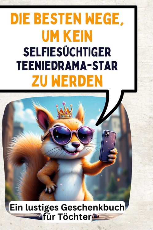 Produktbild: Die besten Wege, um kein selfies&uuml;chtiger Teeniedrama-Star zu werden