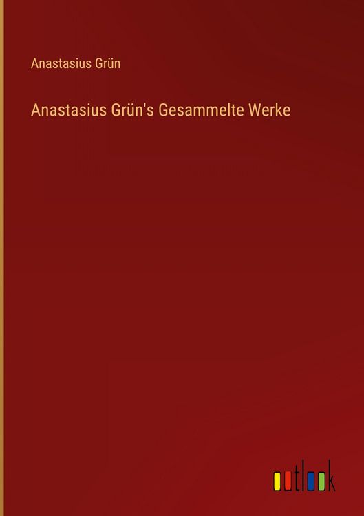 Produktbild: Anastasius Gr&uuml;n's Gesammelte Werke