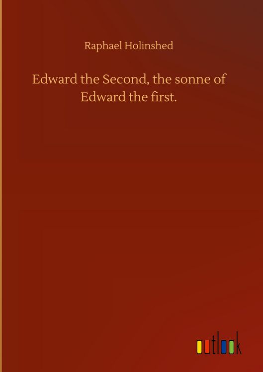 Produktbild: Edward the Second, the sonne of Edward the first.