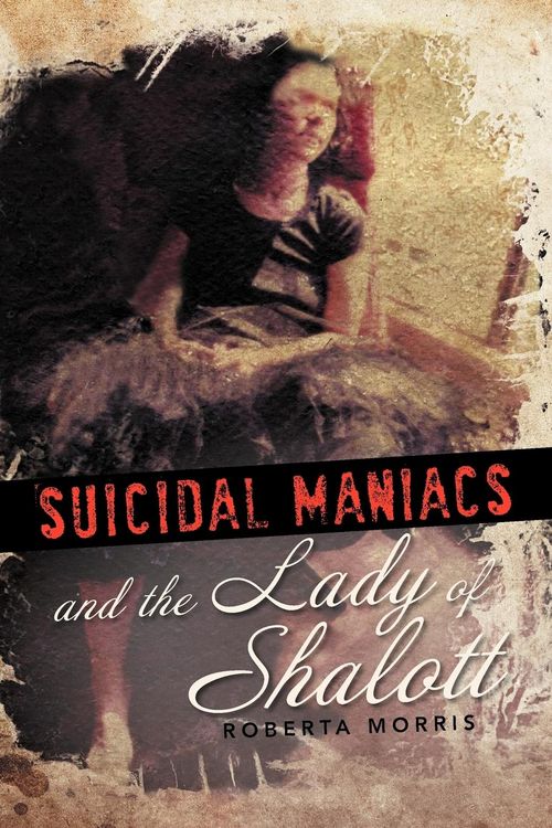 Produktbild: Suicidal Maniacs and the Lady of Shalott