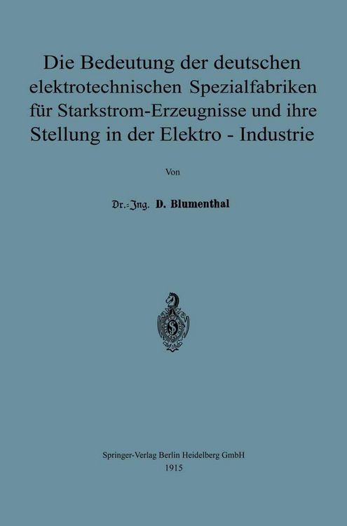 Produktbild: Die Bedeutung der deutschen elektrotechnischen Spezialfabriken f&uuml;r Starkstrom-Erzeugnisse und ihre Stellung in der Elektro-Industrie
