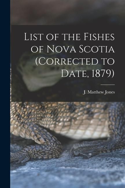 Produktbild: List of the Fishes of Nova Scotia (corrected to Date, 1879) [microform]