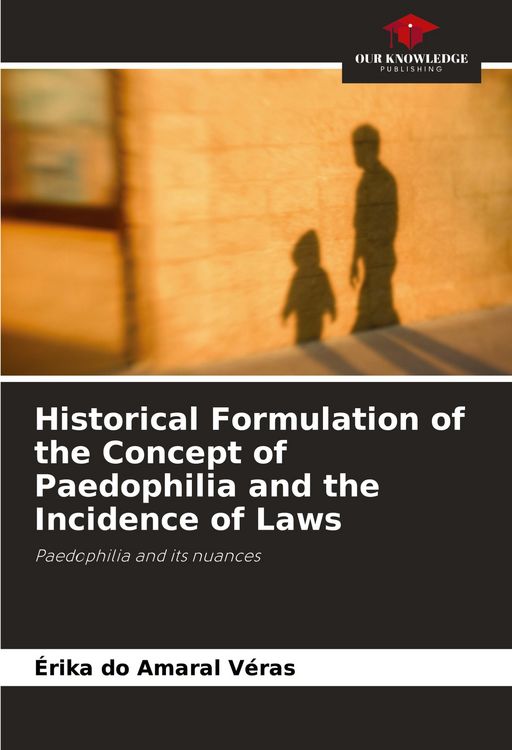 Produktbild: Historical Formulation of the Concept of Paedophilia and the Incidence of Laws
