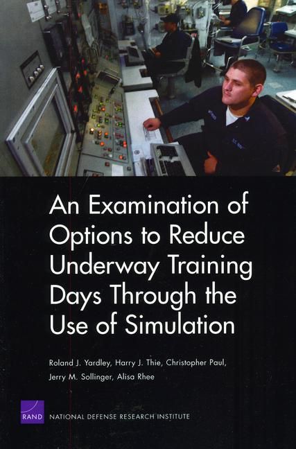 Produktbild: An Examination of Options to Reduce Underway Training Days Through the Use of Simulation 2008