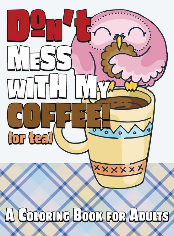 Produktbild: Don't Mess With My Coffee! (Or Tea)