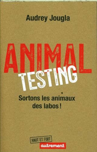 Produktbild: Animal testing : sortons les animaux des labos !