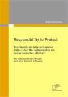 Produktbild: Responsibility to Protect: Frankreich als internationaler Akteur der Menschenrechte im subsaharischen Afrika?