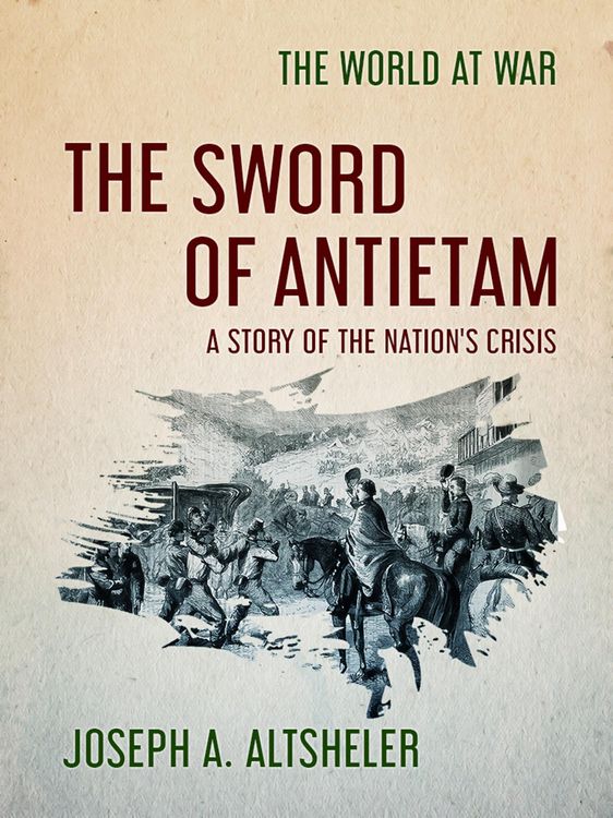 Produktbild: The Sword of Antietam A Story of the Nation's Crisis