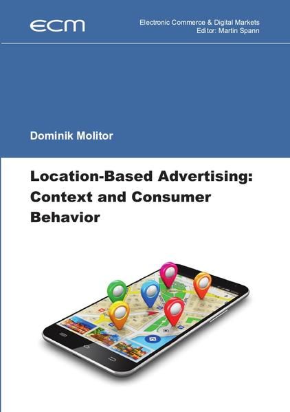 Produktbild: Electronic Commerce &amp; Digital Markets / Location-Based Advertising: Context and Consumer Behavior