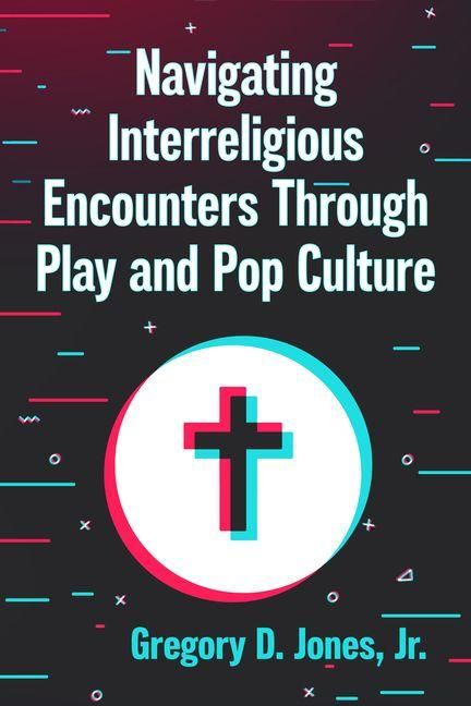 Produktbild: Navigating Interreligious Encounters Through Play and Pop Culture