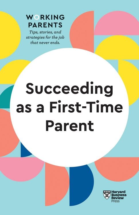 Produktbild: Succeeding as a First-Time Parent (HBR Working Parents Series)