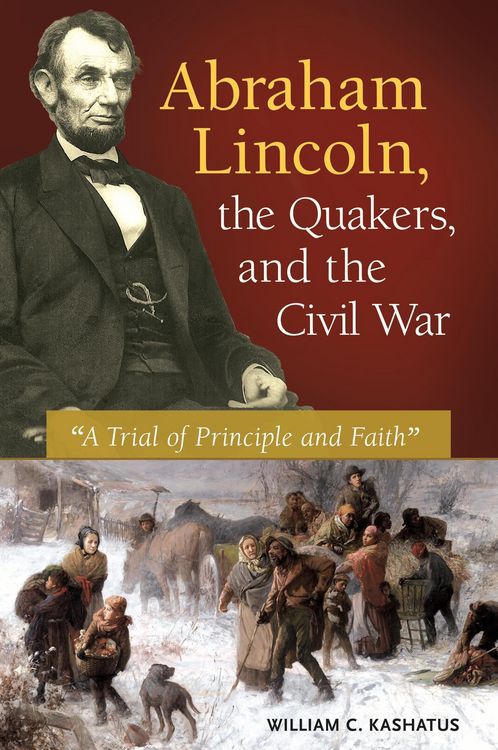 Produktbild: Abraham Lincoln, the Quakers, and the Civil War