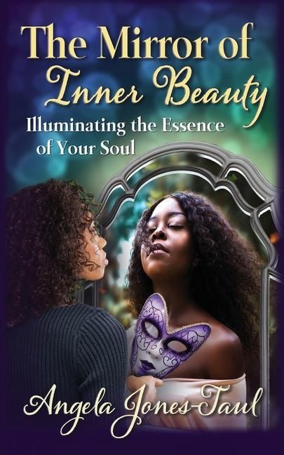 Produktbild: The Mirror of Inner Beauty: Illuminating the Essence of Your Soul