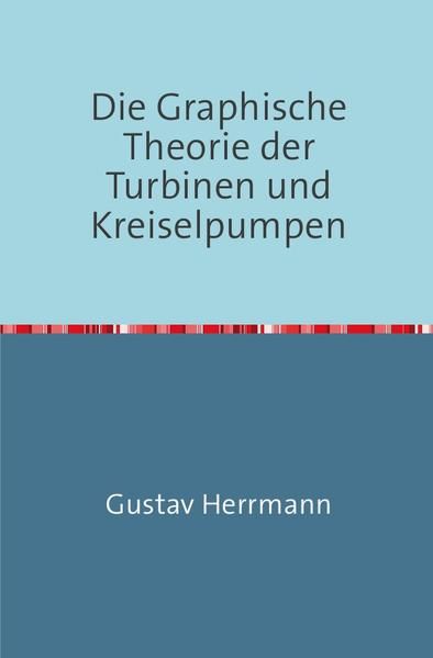 Produktbild: Die Graphische Theorie der Turbinen und Kreiselpumpen
