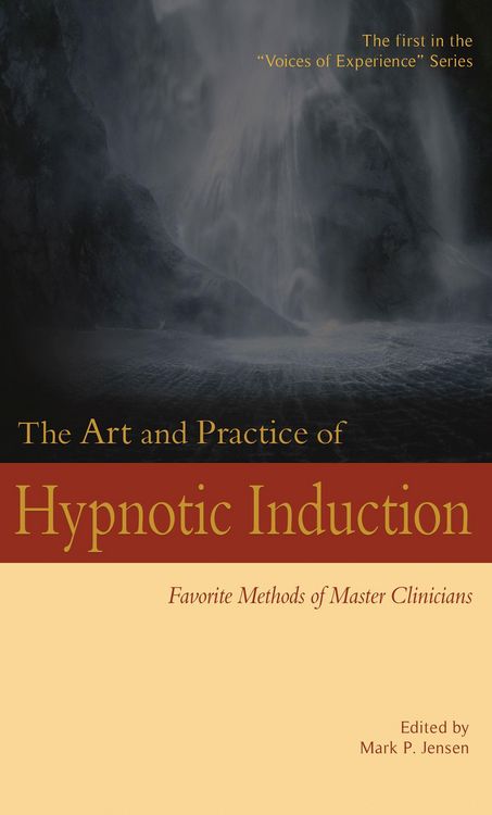 Produktbild: The Art and Practice of Hypnotic Induction: Favorite Methods of Master Clinicians (Voices of Experience, #1)