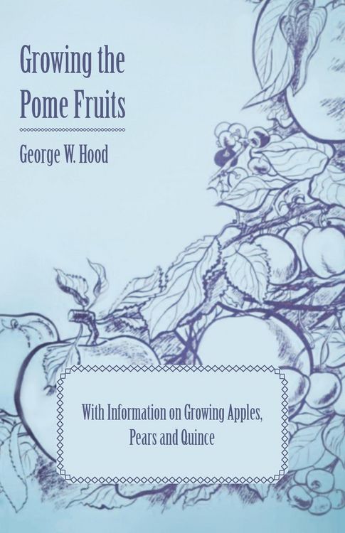 Produktbild: Growing the Pome Fruits - With Information on Growing Apples, Pears and Quince