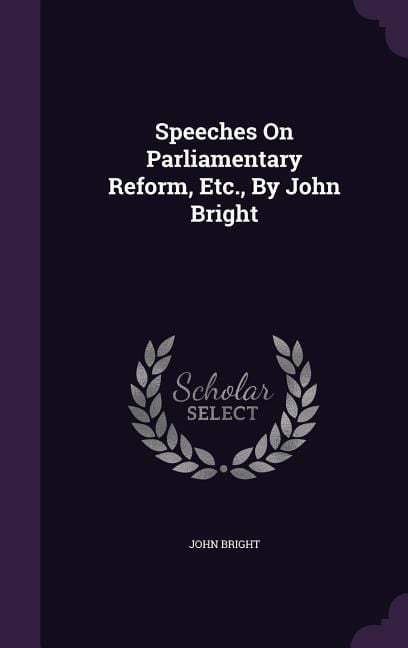 Produktbild: Speeches On Parliamentary Reform, Etc., By John Bright
