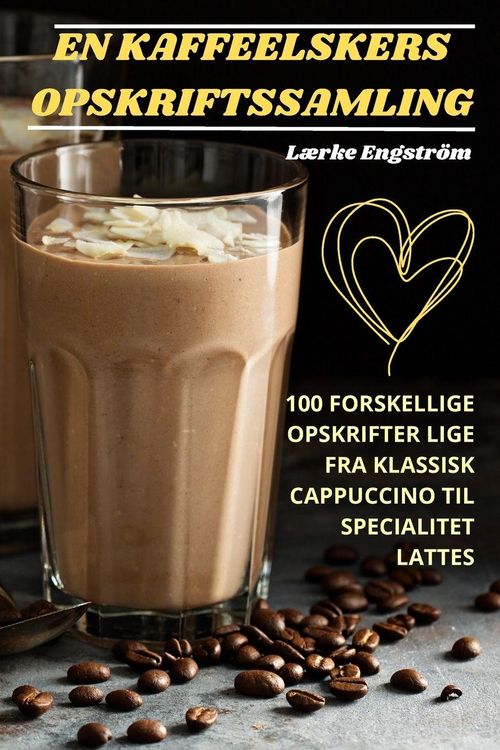 Produktbild: En Kaffeelskers Opskriftssamling
