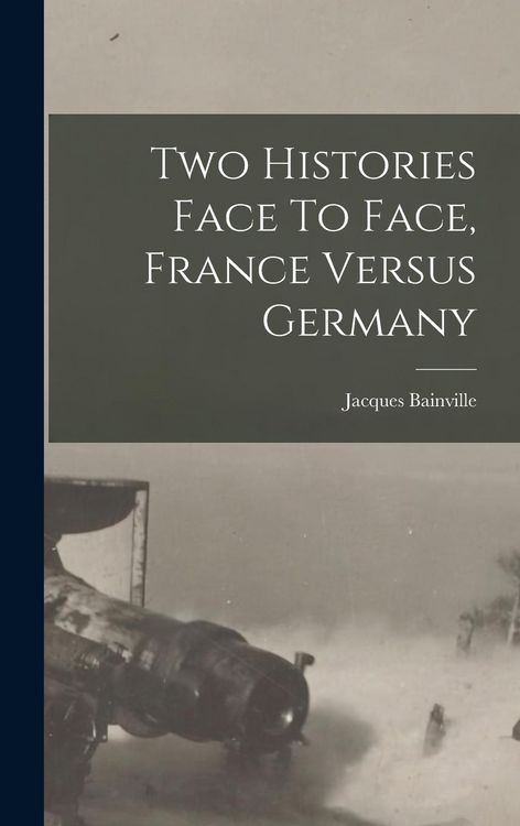 Produktbild: Two Histories Face To Face, France Versus Germany
