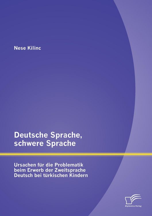 Produktbild: Deutsche Sprache, schwere Sprache: Ursachen f&uuml;r die Problematik beim Erwerb der Zweitsprache Deutsch bei t&uuml;rkischen Kindern