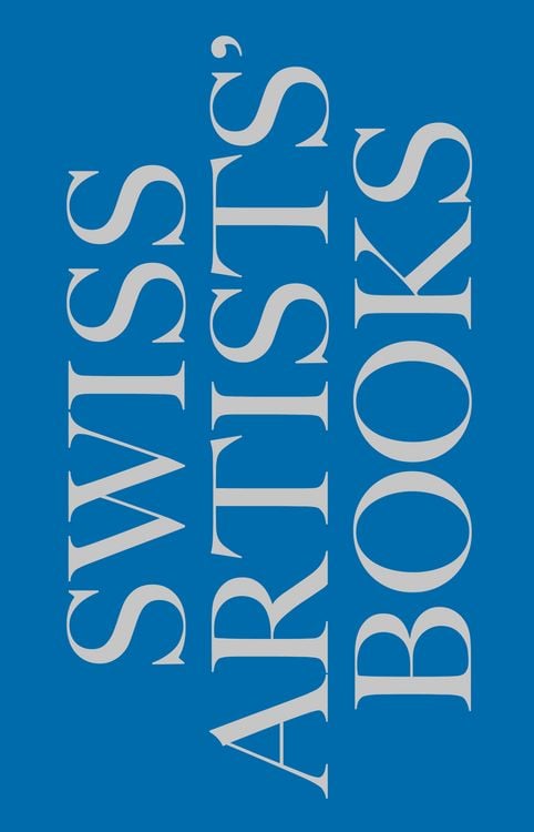 Produktbild: Schweizer K&uuml;nstlerb&uuml;cher &ndash; Livres d&rsquo;artistes suisses &ndash; Libri d&rsquo;artista svizzeri &ndash; Swiss artists&rsquo; books