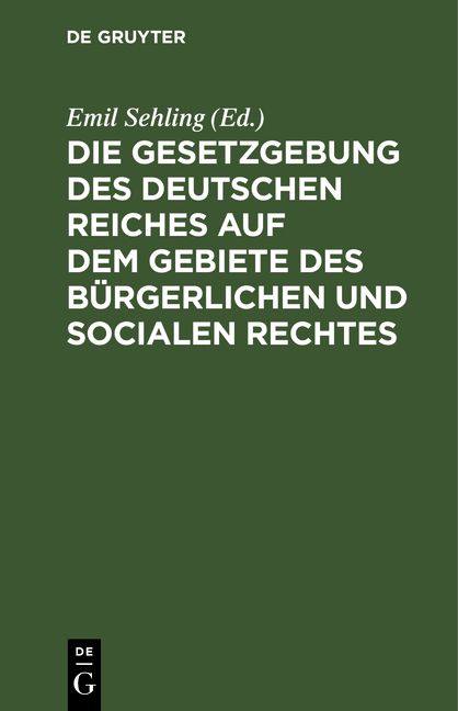 Produktbild: Die Gesetzgebung des Deutschen Reiches auf dem Gebiete des b&uuml;rgerlichen und socialen Rechtes