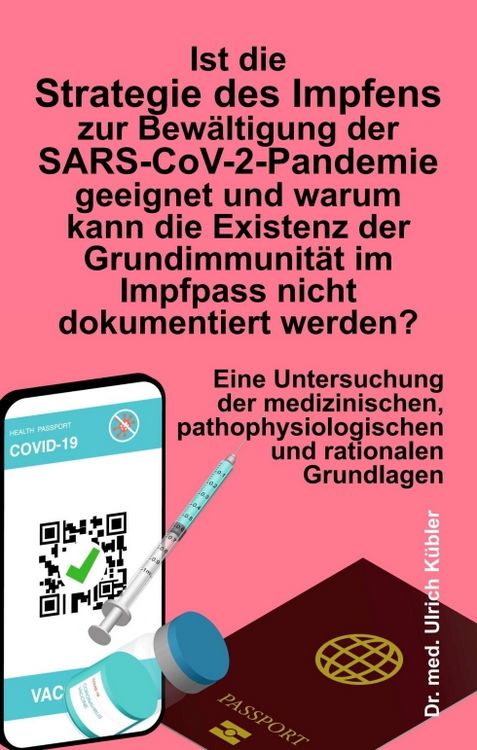 Produktbild: Ist die Strategie des Impfens zur Bew&auml;ltigung der SARS-CoV-2-Pandemie geeignet und warum kann die Existenz der Grundimmunit&auml;t im Impfpass nicht dokumentiert werden?