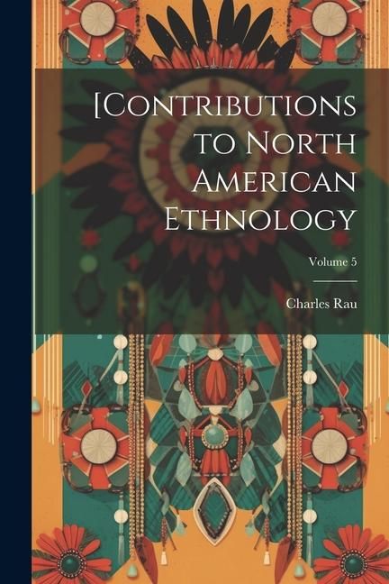 Produktbild: [Contributions to North American Ethnology; Volume 5