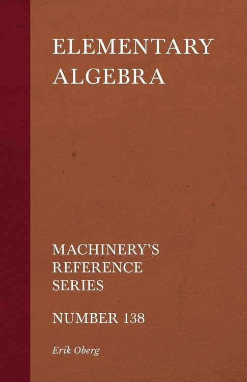 Produktbild: Elementary Algebra - Machinery's Reference Series - Number 138