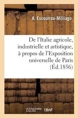 Produktbild: De l'Italie Agricole, Industrielle Et Artistique, &Agrave; Propos de l'Exposition Universelle de Paris