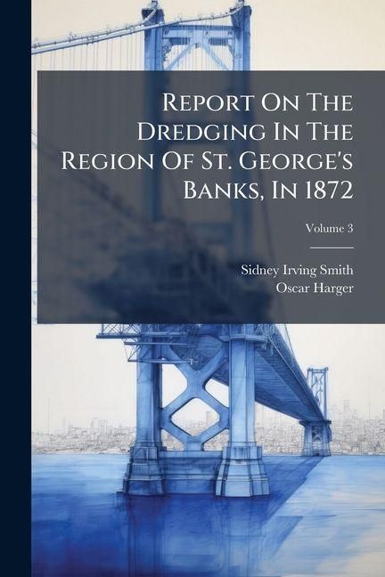 Produktbild: Report On The Dredging In The Region Of St. George's Banks, In 1872; Volume 3