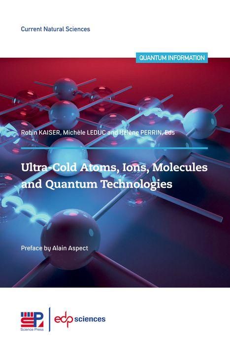 Produktbild: Ultra-cold atoms, ions, molecules and quantum technologies