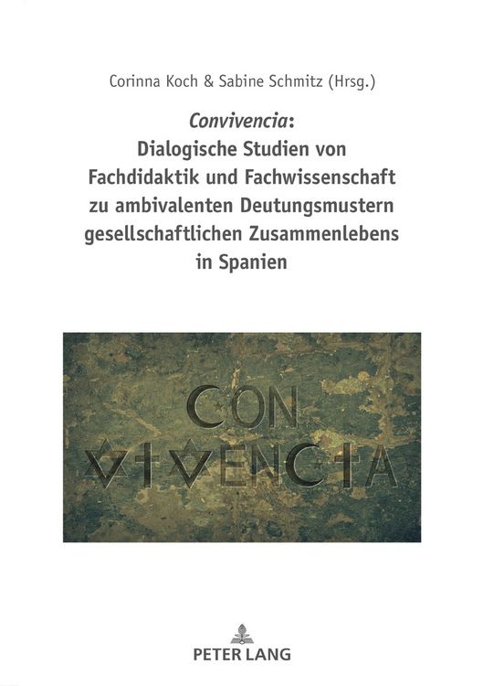 Produktbild: Convivencia: Dialogische Studien von Fachdidaktik und Fachwissenschaft zu ambivalenten Deutungsmustern gesellschaftlichen Zusammenlebens in Spanien