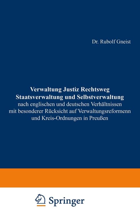 Produktbild: Verwaltung Justiz Rechtsweg Staatsverwaltung und Selbstverwaltung nach englischen und deutschen Verh&auml;ltnissen mit besonderer R&uuml;cksicht auf Verwaltungsreformen und Kreis-Ordnungen in Preu&szlig;en