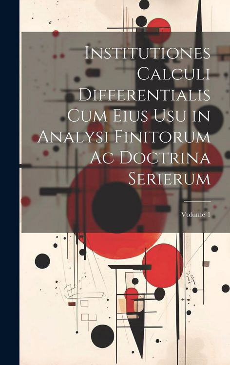 Produktbild: Institutiones Calculi Differentialis Cum Eius Usu in Analysi Finitorum Ac Doctrina Serierum; Volume 1