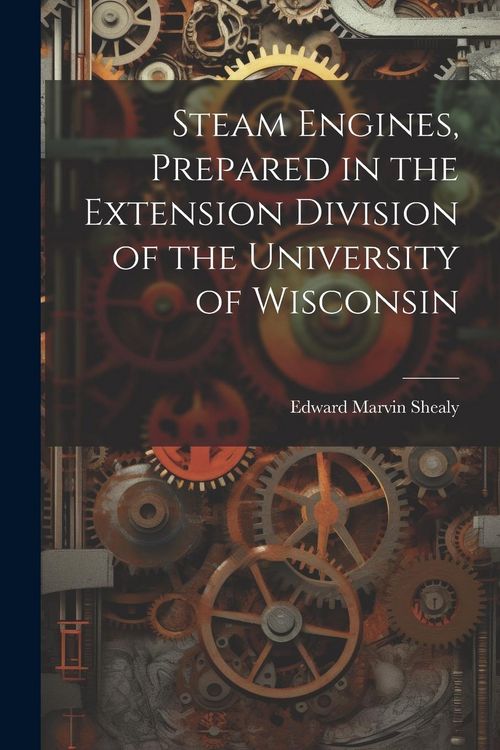 Produktbild: Steam Engines, Prepared in the Extension Division of the University of Wisconsin