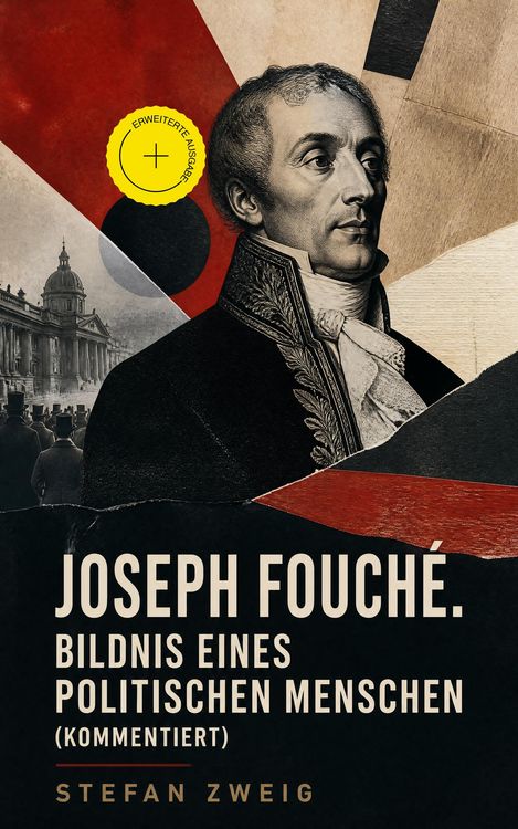Produktbild: Joseph Fouch&eacute;. Bildnis eines politischen Menschen (Kommentiert)