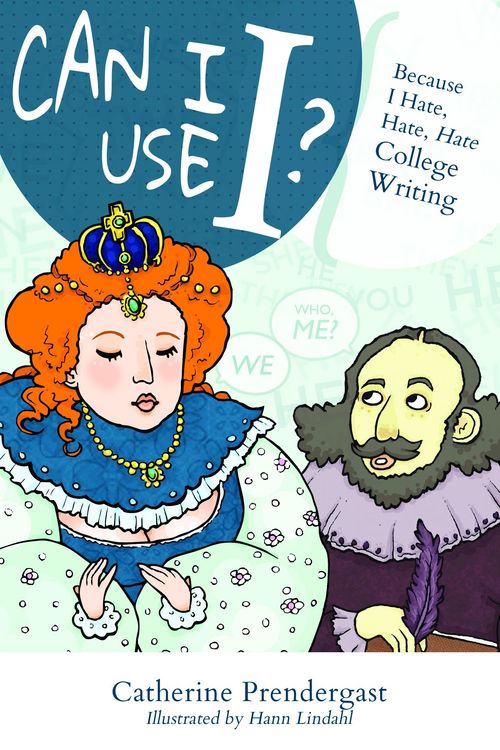 Produktbild: Can I Use I? Because I Hate, Hate, Hate College Writing