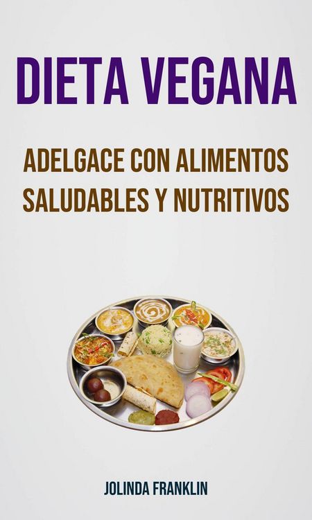 Produktbild: Dieta Vegana: Adelgace Con Alimentos Saludables Y Nutritivos
