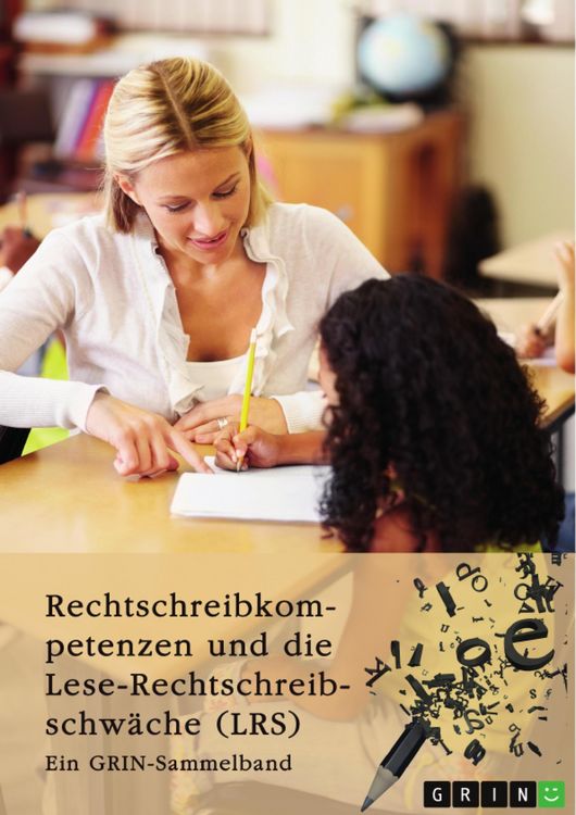 Produktbild: Rechtschreibkompetenzen und die Lese-Rechtschreibschw&auml;che (LRS). Pr&uuml;fung von Rechtschreibkompetenzen, Diagnose und F&ouml;rderung von Kindern mit LRS und T